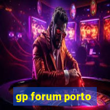 gp forum porto